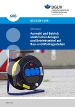 DGUV Information 203-006 - Auswahl und Betrieb elektrischer Anlagen und Betriebsmittel auf Bau- und Montagestellen