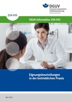 DGUV Information 250-010 - Eignungsbeurteilungen in der betrieblichen Praxis