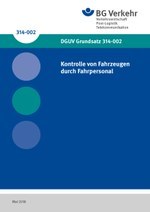 DGUV Grundsatz 314-002 - Kontrolle von Fahrzeugen durch Fahrpersonal