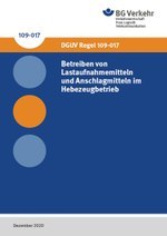 DGUV Regel 109-017 - Betreiben von Lastaufnahmemitteln und Anschlagmitteln im Hebezeugbetrieb