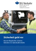 Sicherheit geht vor - Unsere Regeln für sicheres  Arbeiten im Güterkraftverkehr