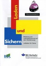 BGL/BG Verkehr-Praxishandbuch "Laden und Sichern" - Leitfaden für Fahrer