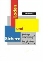 BGL/BG Verkehr-Praxishandbuch "Laden und Sichern" - Band 1: Grundlagen der Ladungssicherung