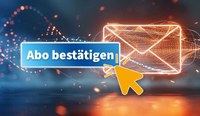 Ihr Newsletter-Abo: Schon E-Mail-Adresse bestätigt?
