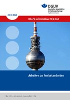 Titeseite der DGUV Information 203-060 "Arbeiten an Funkstandorten" Titeseite der DGUV Information 203-060 "Arbeiten an Funkstandorten"