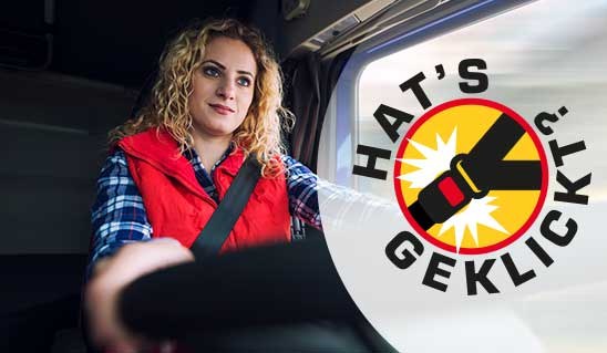 Frau angeschnallt am Steuer eines Lkw, daneben das Logo "Hat&squot;s geklickt?"