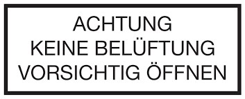 Schild "Achtung - Keine Belüftung - Vorsichtig öffnen"